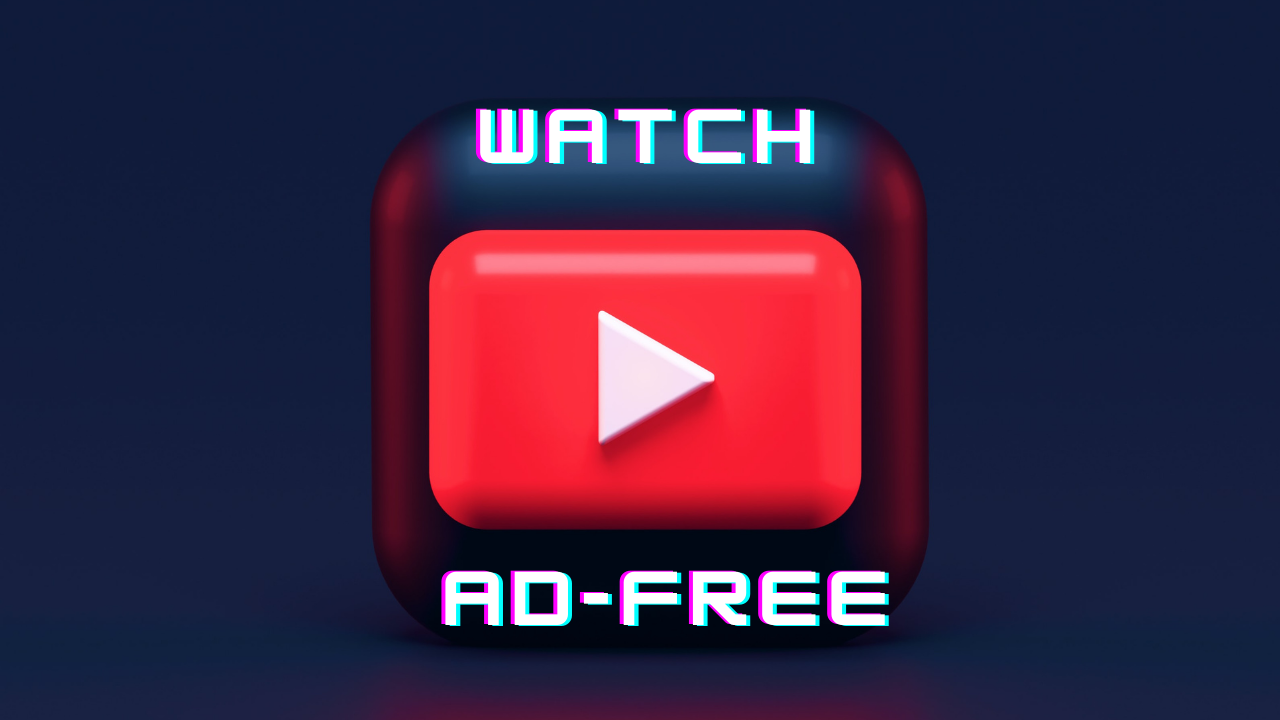 Watch Youtube videos ad free